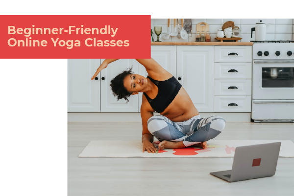 Beginner-Friendly Online Yoga Classes