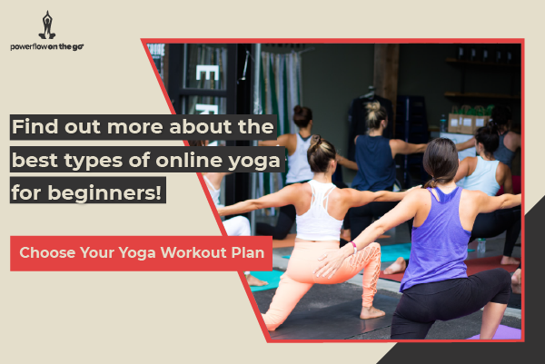 Find out more about the best types of online yoga for beginners! Choose your yoga workout plan. 