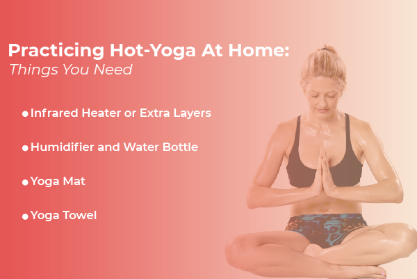 Practicing Hot-Yoga at Home: Things you need