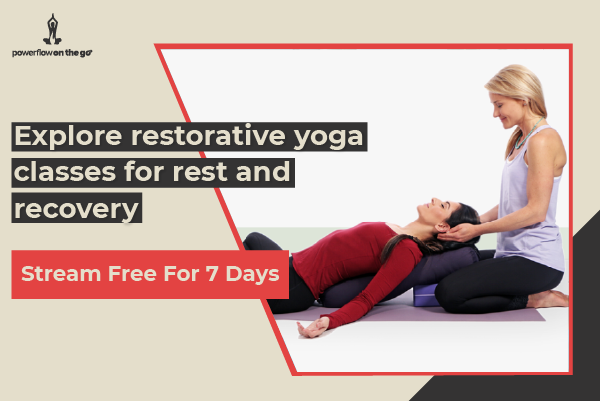Explore restorative yoga classes for rest and recovery. Stream Free for 7 Days!