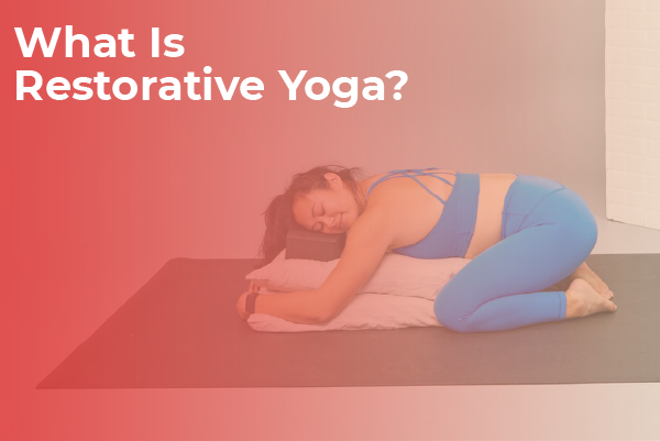 What is restorative yoga?