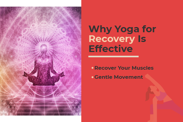 Why Yoga for Recovery is Effective