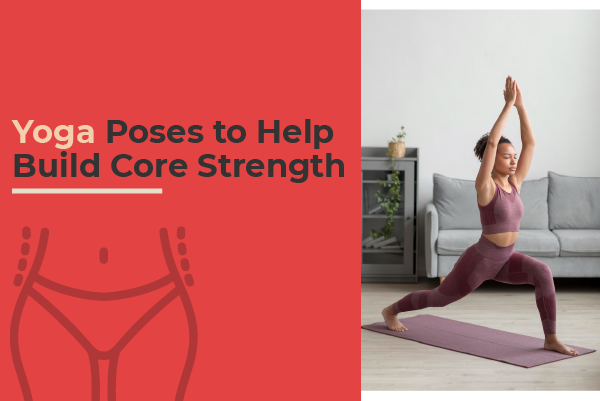 yoga poses to help build core strength