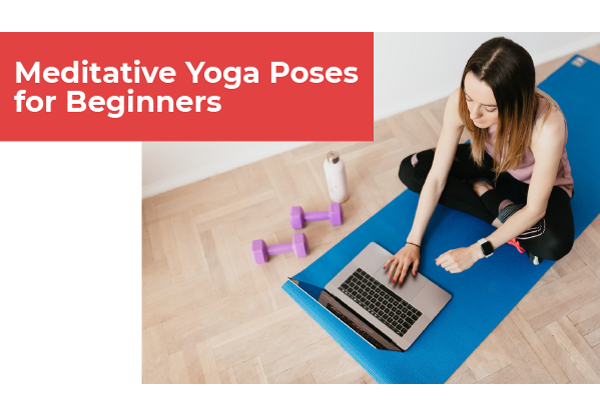 Meditative Yoga Poses For Beginners